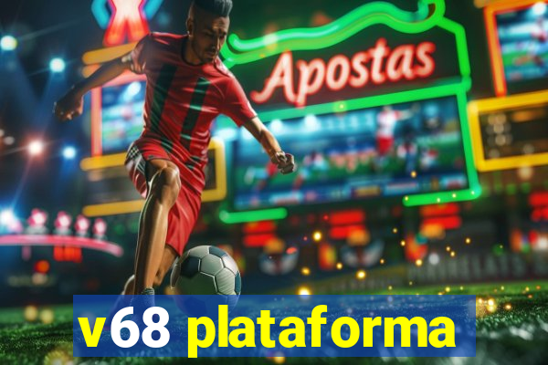 v68 plataforma